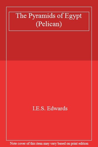 The Pyramids of Egypt (Pelican) By I. E. S. Edwards. 97801402254