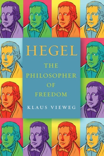 Hegel: The Philosopher of Freedom by Klaus Vieweg: New