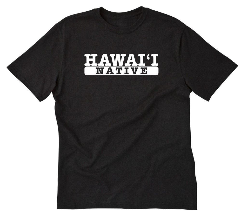 Hawaii Native T-shirt Hawaii Gift Short Sleeve Cotton Tee Shirt Kamaaina