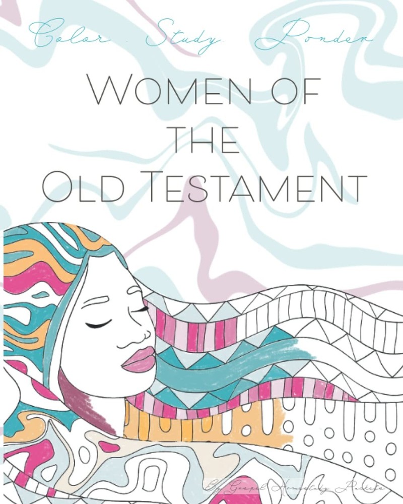 Women of The Old Testament: Color, Study, Ponder