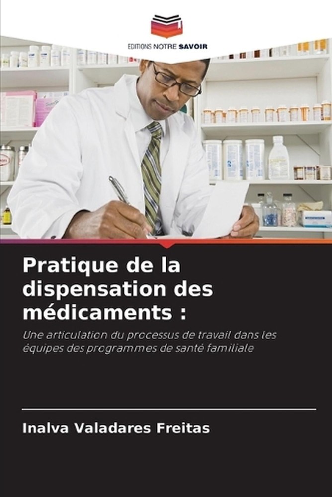 Pratique de la dispensation des mdicaments by Inalva Valadares Freitas (French)
