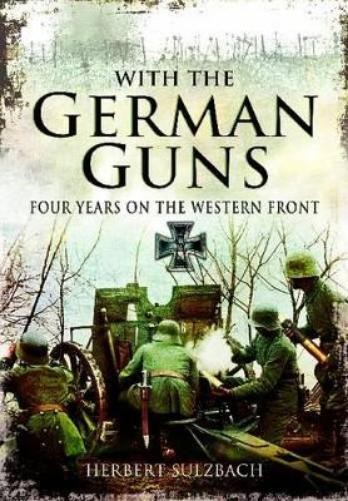 Herbert Sulzbac With the German Guns: Four Years on the Western Fron (Paperback)Another great item from Rarewaves USA | Free delivery!