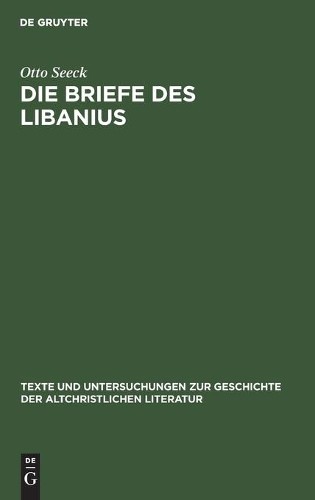 Otto Seeck Die Briefe Des Libanius (Hardback)