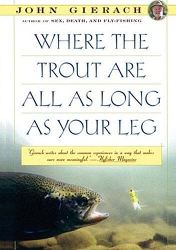Where the Trout Are All as Long as Your Leg by John Gierach: Used