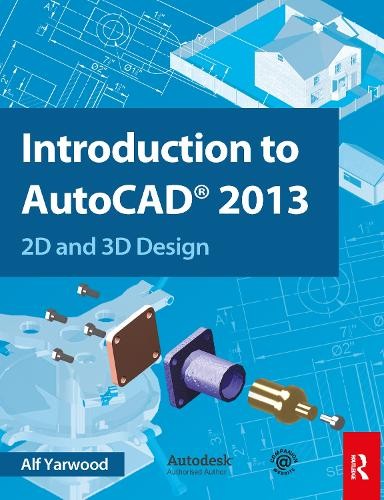 Alf Yarwood Introduction to AutoCAD 2013 (Paperback)