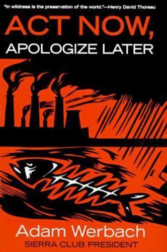 Act Now Apologize Later by Adam Werbach 1997 Hardcover Book