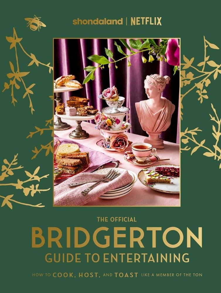 The Official Bridgerton Guide to Entertaining: How to Cook, Host, and Toast Like