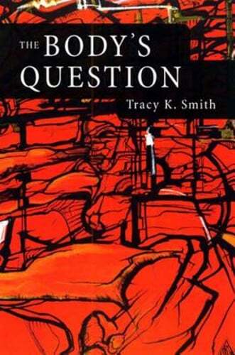 The Body's Question: Poems by Tracy K Smith: Used