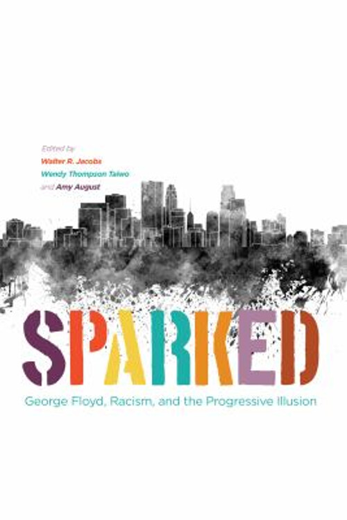 Sparked : George Floyd, Racism, and the Progressive Illusion Pape