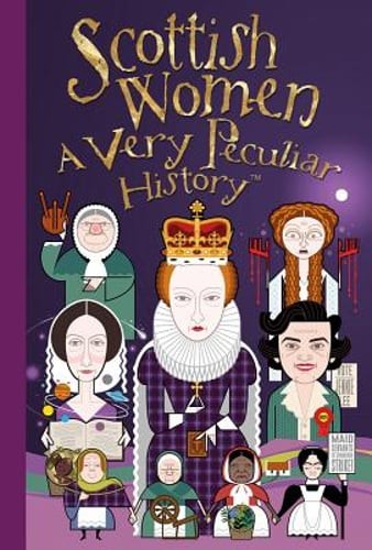 Scottish Women, A Very Peculiar History by Fiona Macdonald: Used