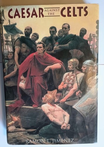Caesar Against The Celts by Jimenez, Ramon L., Very Good Book