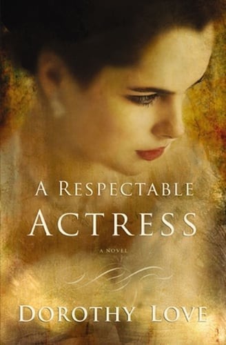 A Respectable Actress: Historical Romance Novel by Dorothy Love: Used