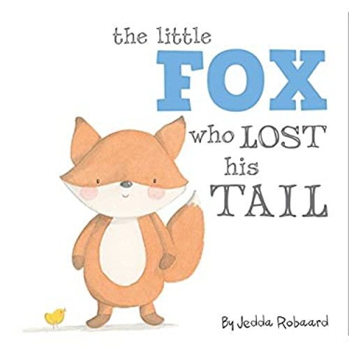 The Little Fox Who Lost His Tail Jedda RobaardFree US Delivery | ISBN:1499800037