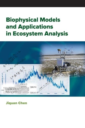 Biophysical Models and Applications in Ecosystem Analysis by Jiquan Chen: New