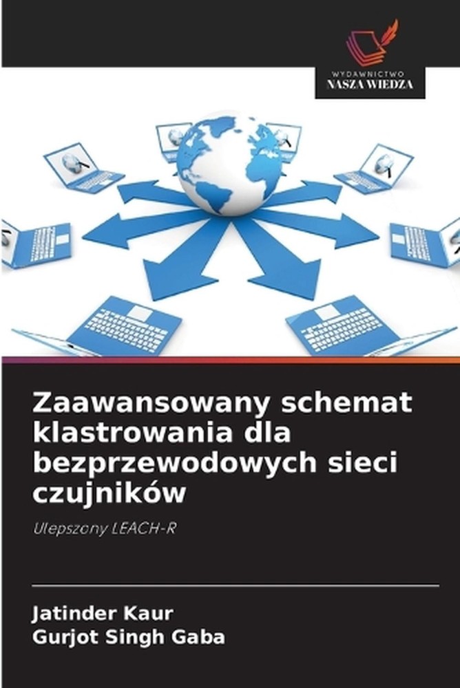 Zaawansowany schemat klastrowania dla bezprzewodowych sieci czujnikw by Jatinder