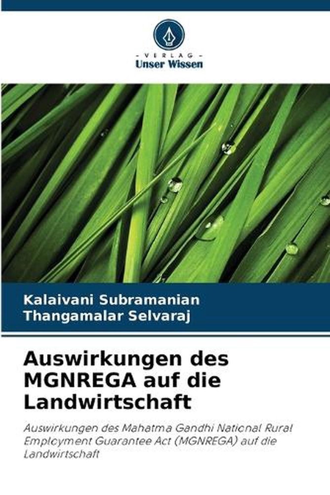 Auswirkungen des MGNREGA auf die Landwirtschaft by Kalaivani Subramanian (German
