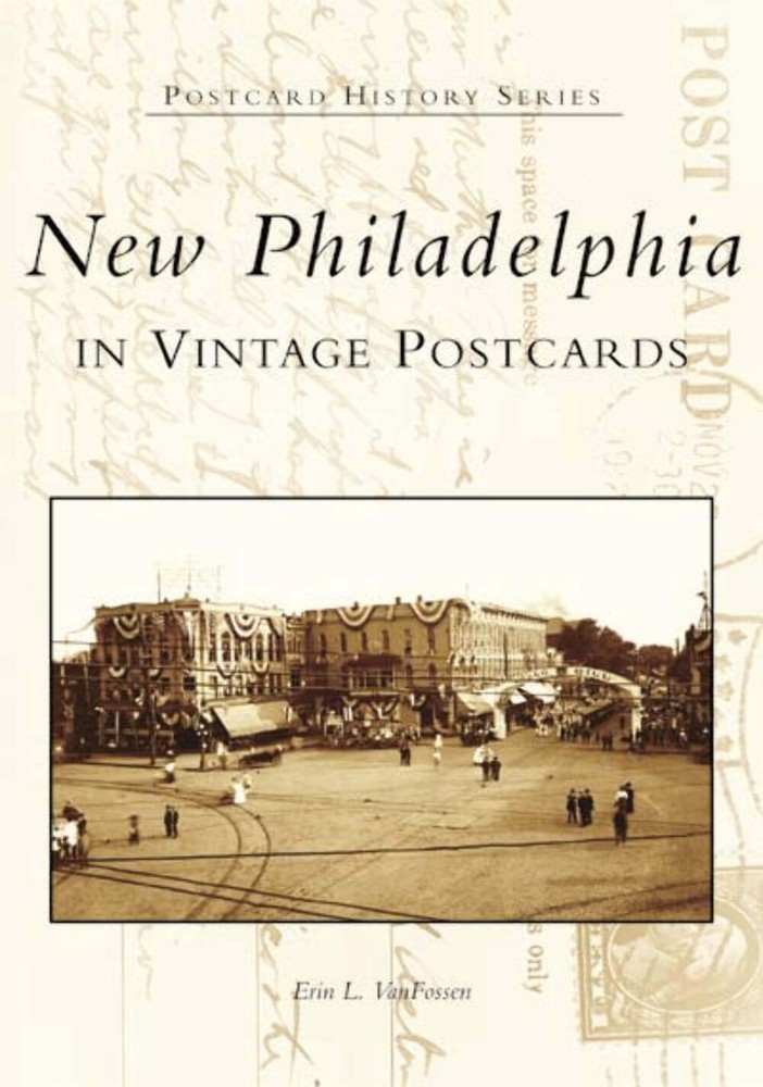 Vintage Postcards of New Philadelphia Ohio from Arcadia Publishing 9780738532882