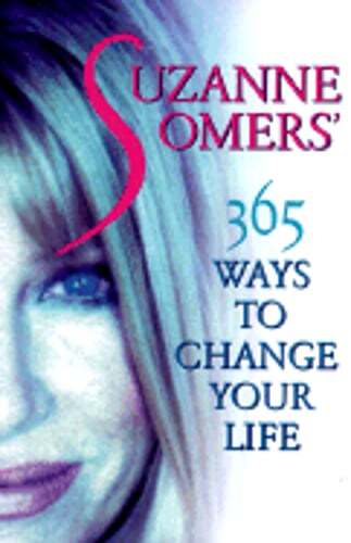 Suzanne Somers' 365 Ways to Change Your Life by Suzanne Somers: Used