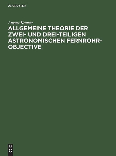 August Kramer Allgemeine Theorie der zwei- und drei-teiligen astronom (Hardback)