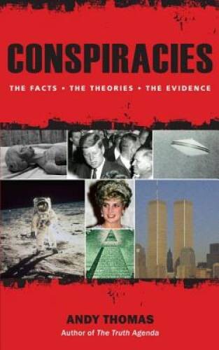 Conspiracies: The Facts * The Theories * The Evidence - Paperback - GOOD