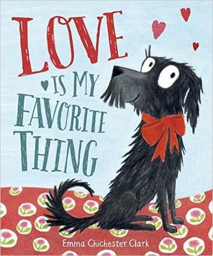 Love Is My Favorite Thing - Paperback, by Emma Chichester Clark - Very Good