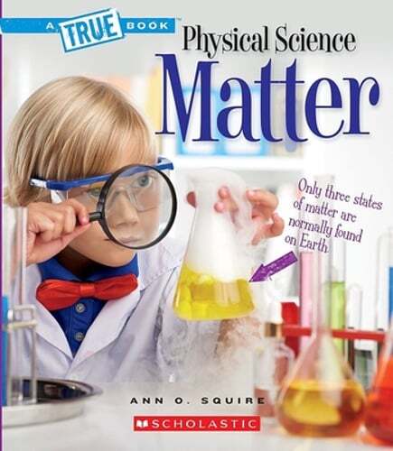 Matter (a True Book: Physical Science) by Ann O Squire: Used