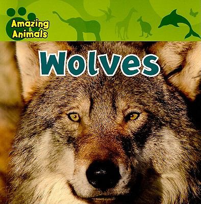 Wolves (Amazing Animals) by Wilsdon, Christina, Acceptable Book