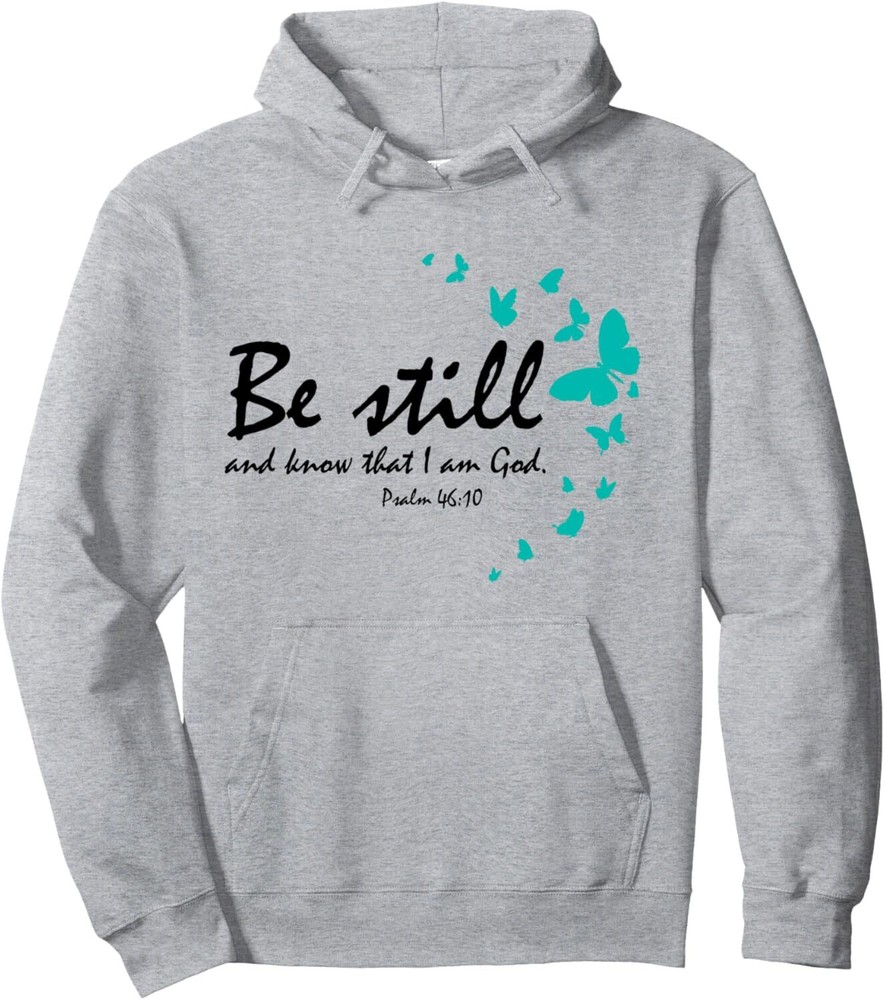 Be Still And Know That I Am God Christian Religious Gifts Pullover Hoodie