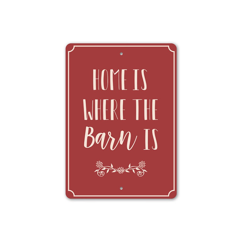 Home is Where The Barn is, Farmhouse Home Decor, Old Western, Country Metal Sign