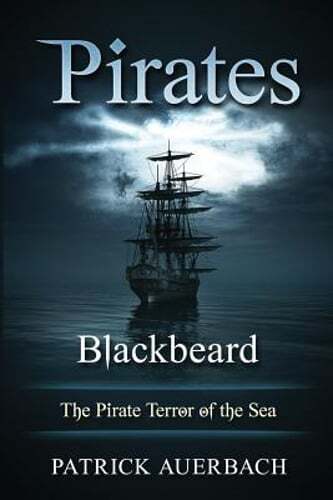 Pirates: Blackbeard - The Pirate Terror of the Sea by Patrick Auerbach: New
