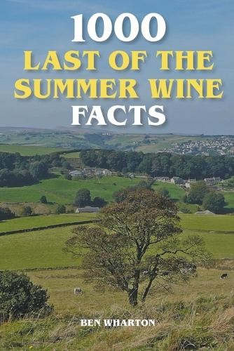 Ben Wharton 1000 Last of the Summer Wine Facts (Paperback)Another great item from Rarewaves USA | Free delivery!