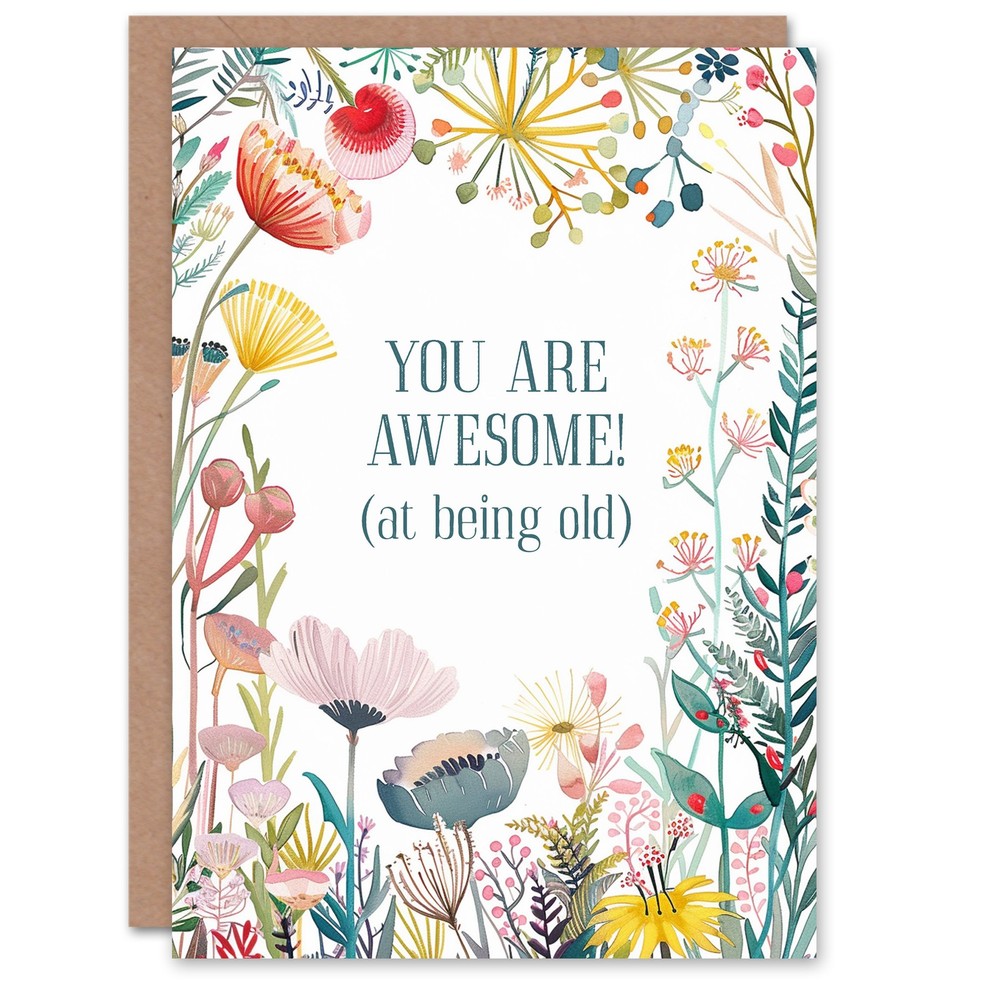 Happy Flowers Awesome at Being Old Funny Birthday Greeting Card