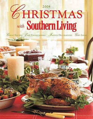 Christmas with Southern Living 2008: Great Recipes - Easy Entertaining -  - GOOD