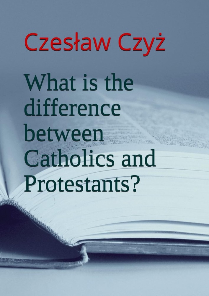 What is the difference between Catholics and Protestants?