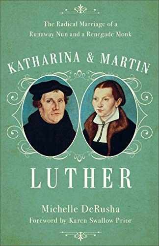 Katharina and Martin Luther: The - Paperback, by DeRusha Michelle - Very Good