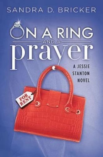 On a Ring and a Prayer: A Jessie Stanton Novel - Book 1 by Sandra D Bricker