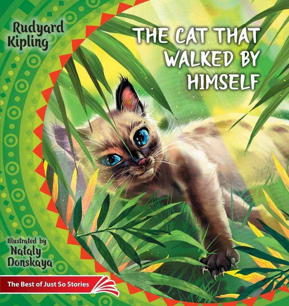 The Cat that Walked by Himself. How the Rhinoceros Got His Skin.: The Best of Ju
