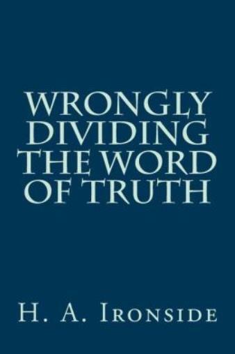 Wrongly Dividing The Word Of Truth