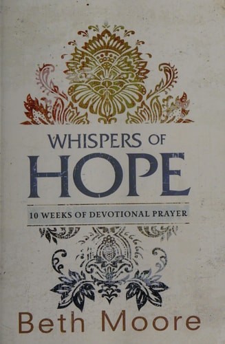 Whispers of Hope: 10 Weeks of Devotional Prayer by Moore, Beth, Good Book