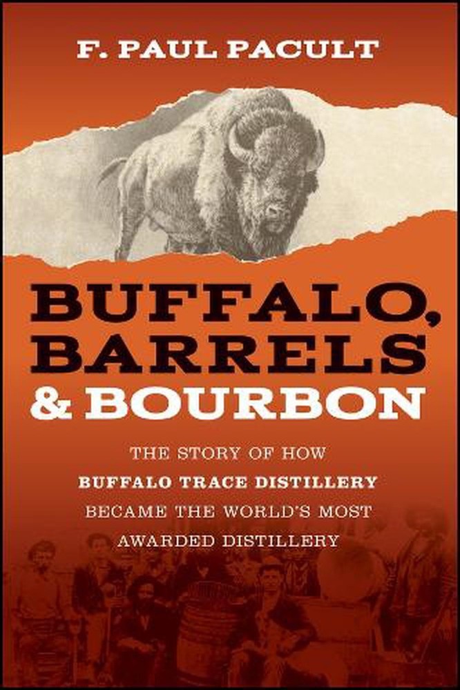 Buffalo, Barrels, and Bourbon: The Story of How Buffalo Trace Distillery Became