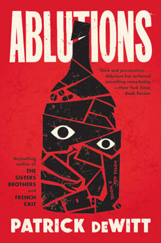 Ablutions: Notes for a Novel by Patrick DeWitt: Used