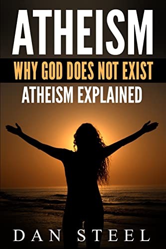 Atheism: Why God Does Not Exist: Atheism E... by Steel, Dan Paperback / softbackFREE US DELIVERY | ISBN: 1516823974 | Quality Books