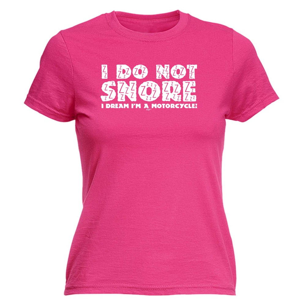 Dont Snore Dream Motorcycle - Womens T Shirt Funny T-Shirt Novelty gift tshirt