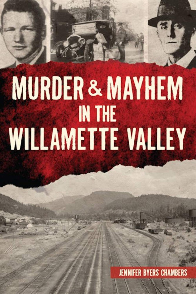 NEW The History Press Murder & Mayhem in the Willamette Valley, OR 9781467151740