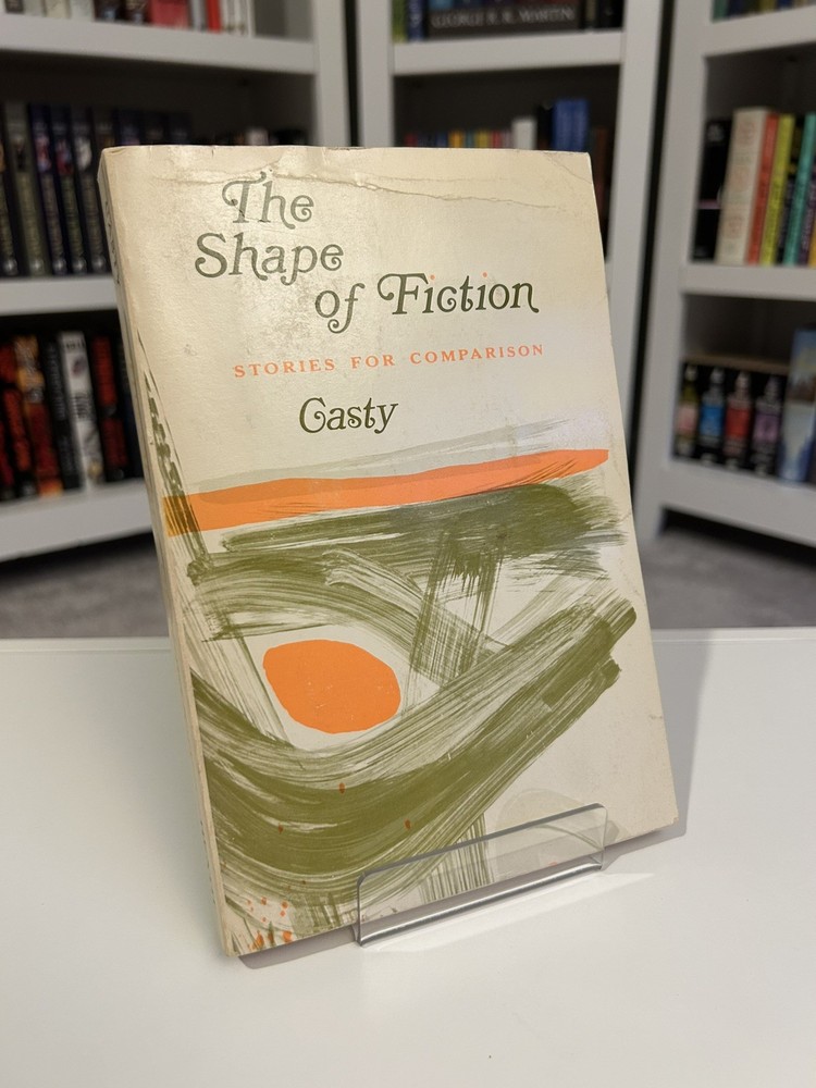 The Shape of Fiction: Stories for Comparison by Alan Casty, 1967