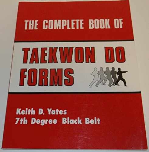 The Complete Book of Taekwon Do Forms - Paperback, by Yates Keith D. - Very Good