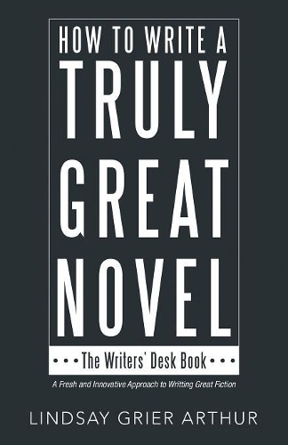 Lindsay Grier Arthur How to Write a Truly Great Novel (Paperback)Another great item from Rarewaves USA | Free delivery!