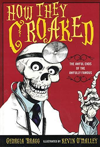 How They Croaked: The Awful Ends of the Awfully Famous - Paperback - GOOD