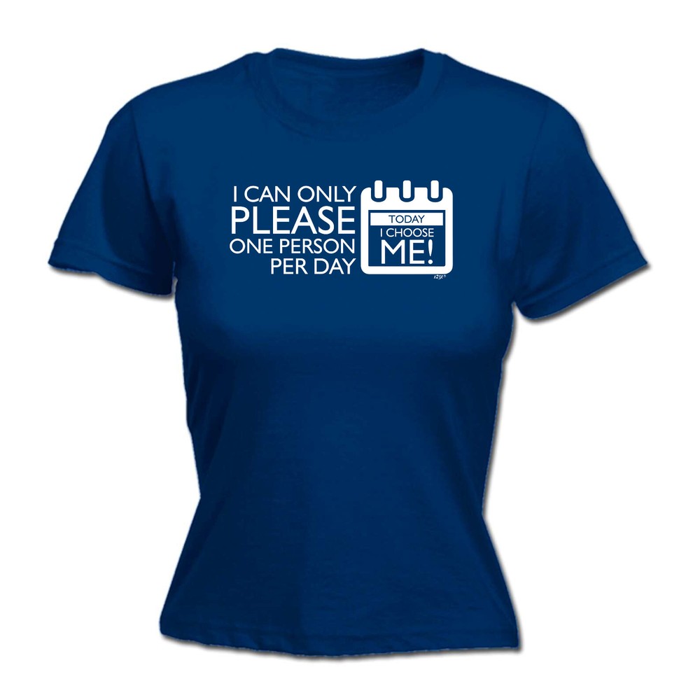 Can Only Please One Person Today Choose Me - Womens T Shirt Funny T-Shirt Gift