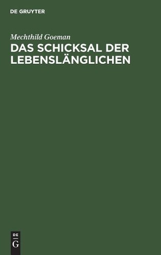 Mechthild Goeman Das Schicksal Der Lebenslänglichen (Hardback)